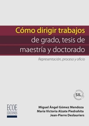 CÓMO DIRIGIR TRABAJOS DE GRADO, TESIS DE MAESTRÍA | 9789587712780 | GÓMEZ MENDOZA, MIGUEL ÁNGEL
