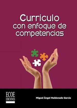 CURRÍCULO CON ENFOQUE DE COMPETENCIAS | 9789586486767 | MALDONADO GARCÍA, MIGUEL ÁNGEL