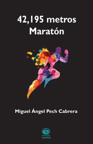 42,195 METROS | 9786078732456 | PECH CABRERA, MIGUEL ÁNGEL