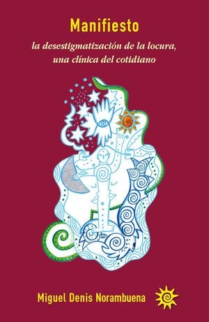 MANIFIESTO LA DESESTIGMATIZACIÓN DE LA LOCURA, UNA | 9789566085263 | NORAMBUENA, MIGUEL DENIS