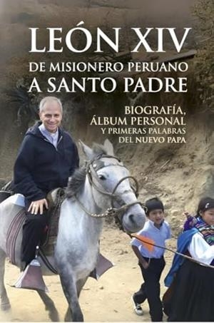 LEÓN XIV DE MISIONERO PERUANO A SANTO PADRE | 9791399053975 | GALLARDO, MIGUEL