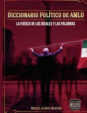 DICCIONARIO POLÍTICO DE AMLO | 9786078788897 | JUÁREZ MADERO, MIGUEL