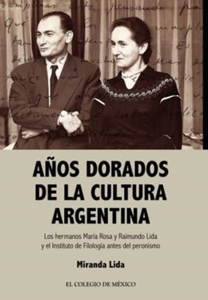AÑOS DORADOS DE LA CULTURA ARGENTINA | 9786074628494 | LIDA, MIRANDA