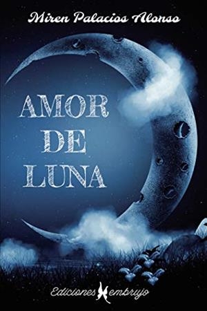 AMOR DE LUNA | 9788412296259 | PALACIOS ALONSO, MIREN