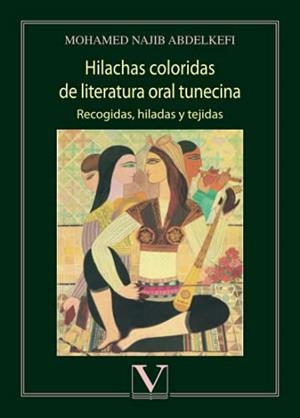 HILACHAS COLORIDAS DE LITERATURA ORAL TUNECINA | 9788413371467 | NAJIB ABDELKEFI, MOHAMED