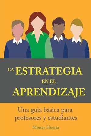 ESTRATEGIA EN EL APRENDIZAJE, LA | 9789582011963 | HUERTA, MOISÉS