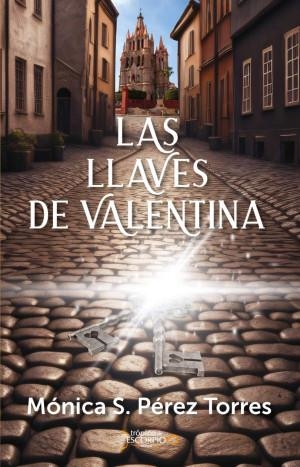 LLAVES DE VALENTINA, LAS | 9786078773701 | PÉREZ TORRES, MÓNICA S.