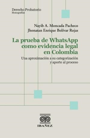 PRUEBA DE WHATSAPP COMO EVIDENCIA LEGAL, LA | 9789585020474 | MONCADA PACHECO, NAYIB
