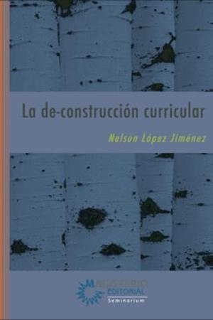 DE-CONSTRUCCIÓN CURRICULAR, LA | 9789582006013 | LÓPEZ JIMÉNEZ, NELSON ERNESTO