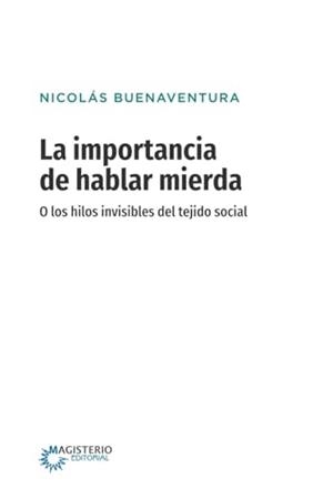 IMPORTANCIA DE HABLAR MIERDA, LA | 9789582013134 | BUENAVENTURA, NICOLÁS
