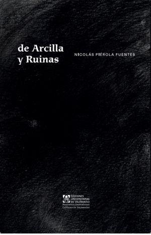 DE ARCILLA Y RUINAS | 9789561710023 | PIÉROLA FUENTES, NICOLÁS