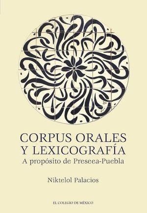 CORPUS ORALES Y LEXICOGRAFÍA | 9786075643885 | PALACIOS, NIKTELOL