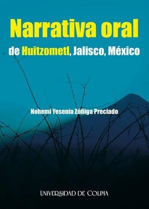 NARRATIVA ORAL DE HUITZOMETL, JALISCO, MÉXICO | 9786078814862 | ZÚÑIGA PRECIADO, NOHEMÍ YESENIA