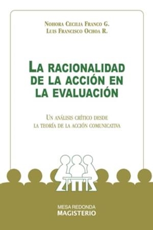 RACIONALIDAD DE LA ACCIÓN EN LA EVALUACIÓN, LA | 9789582003005 | FRANCO GARZÓN, NOHORA CECILIA