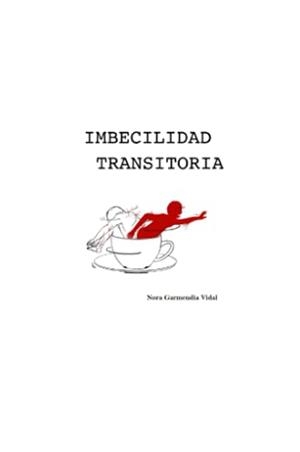 IMBECILIDAD TRANSITORIA | 9788412297799 | VIDAL, NORA GARMENDIA