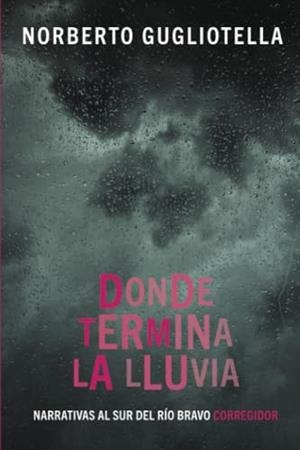 DONDE TERMINA LA LLUVIA | 9789500533829 | GUGLIOTELLA, NORBERTO