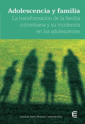 ADOLESCENCIA Y FAMILIA | 9789587601152 | MORENO CARMONA, NORMAN DARÍO