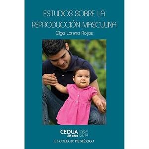 ESTUDIOS SOBRE LA REPRODUCCIÓN MASCULINA | 9786074626605 | LORENA ROJAS, OLGA