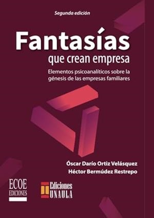 FANTASÍAS QUE CREAN EMPRESA | 9789587716665 | ORTIZ VELÁSQUEZ, ÓSCAR DARÍO