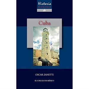 HISTORIA MÍNIMA DE CUBA | 9786074624427 | ZANETTI, OSCAR
