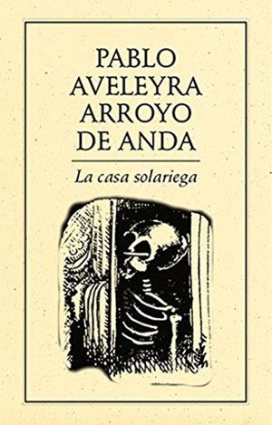 CASA SOLARIEGA, LA | 9786077640523 | AVELEYRA ARROYO DE ANDA, PABLO