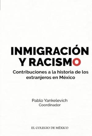 INMIGRACIÓN Y RACISMO. | 9786074627961 | YANKELEVICH, PABLO