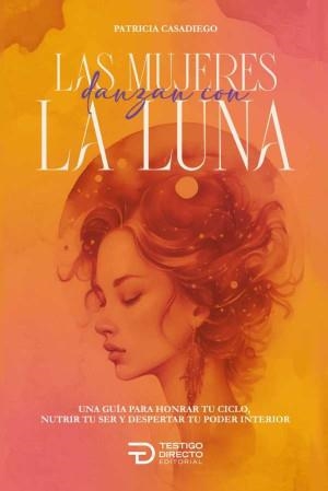 MUJERES QUE DANZAN CON LA LUNA, LAS | 9786289679236 | CASADIEGO, PATRICIA