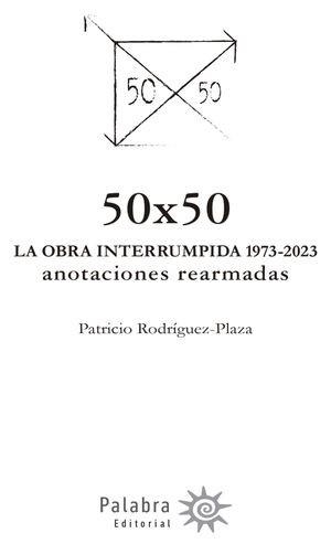 50 50 LA OBRA INTERRUMPIDA 1973-2023 | 9789566085294 | RODRÍGUEZ PLAZA, PATRICIO