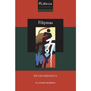 HISTORIA MÍNIMA DE FILIPINAS | 9786076288023 | MACHUCA, PAULINA