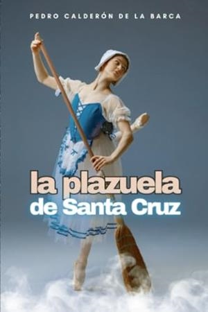 PLAZUELA DE SANTA CRUZ, LA | 9791222088181 | CALDERÓN DE LA BARCA, PEDRO