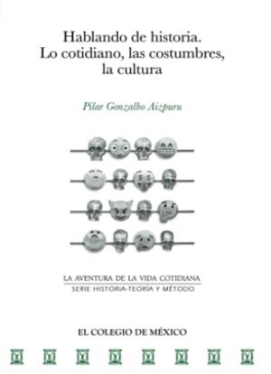 HABLANDO DE HISTORIA | 9786076285763 | GONZALBO AIZPURU, PILAR