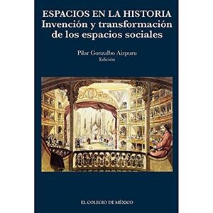 ESPACIOS EN LA HISTORIA | 9786074627305 | GONZALBO AIZPURU, PILAR
