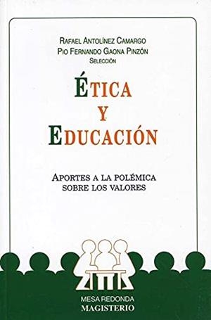 ÉTICA Y EDUCACIÓN | 9789582000134 | ANTOLÍNEZ CAMARGO, RAFAEL