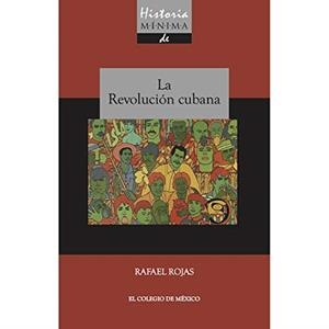 HISTORIA MÍNIMA DE LA REVOLUCIÓN CUBANA | 9786074627725 | GUTIERREZ ROJAS, RAFAEL