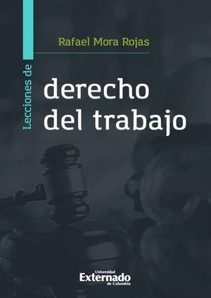 LECCIONES DE DERECHO DEL TRABAJO | 9789587908992 | MORA ROJAS, RAFAEL