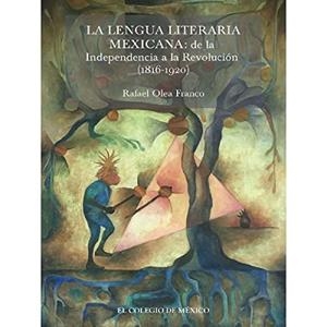 LENGUA LITERARIA MEXICANA:, LA | 9786076289235 | OLEA FRANCO, RAFAEL