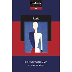 HISTORIA MÍNIMA DE RUSIA | 9786076282069 | MATOS FRANCO, RAINER MARÍA