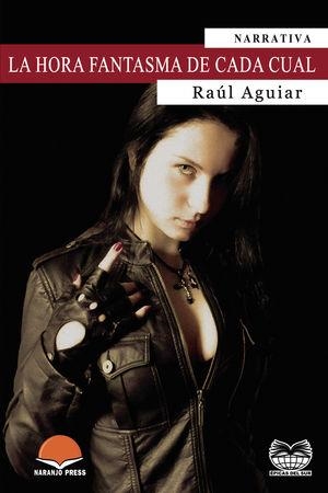 HORA FANTASMA DE CADA CUAL, LA | 9781958033043 | AGUIAR, RAÚL