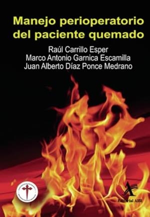 MANEJO PERIOPERATORIO DEL PACIENTE QUEMADO | 9786077412144 | CARRILLO ESPER, RAÚL