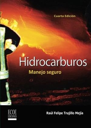 HIDROCARBUROS, MANEJO SEGURO | 9789586486729 | TRUJILLO MEJÍA, RAÚL FELIPE