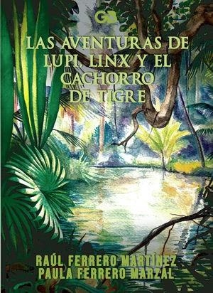 AVENTURAS DE LUPI, LINX Y EL CACHORRO DE TIGRE, LAS | 9788418151941 | FERRERO MARTINEZ, RAUL