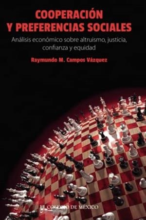 COOPERACIÓN Y PREFERENCIAS SOCIALES | 9786076280751 | CAMPOS VÁZQUEZ, RAYMUNDO M.