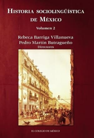 HISTORIA SOCIOLINGÜÍSTICA DE MÉXICO. VOLUMEN 2 | 9786074620818 | BARRIGA VILLANUEVA, REBECA