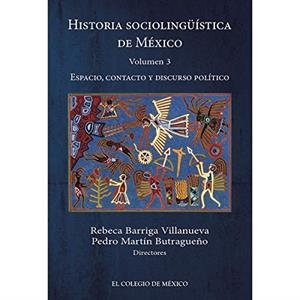 HISTORIA SOCIOLINGÜÍSTICA DE MÉXICO. VOLUMEN 3 | 9786074625233 | BARRIGA VILLANUEVA, REBECA