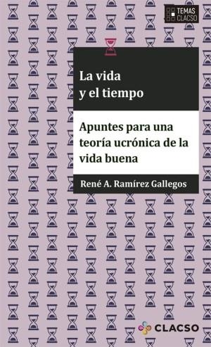 VIDA Y EL TIEMPO, LA | 9789878134345 | RAMÍREZ GALLEGOS, RENÉ