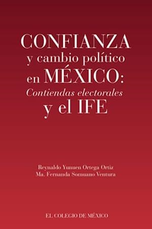 CONFIANZA Y CAMBIO POLÍTICO EN MÉXICO | 9786074627855 | ORTEGA ORTIZ, REYNALDO YUNUEN
