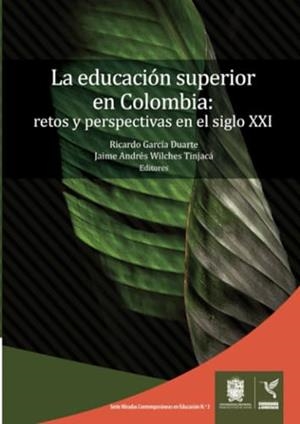 EDUCACIÓN SUPERIOR EN COLOMBIA, LA | 9789587871777 | GARCÍA DUARTE, RICARDO