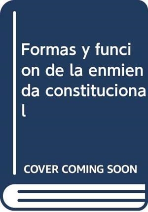 FORMAS Y FUNCIÓN DE LA ENMIENDA CONSTITUCIONAL | 9789587728231 | ALBERT, RICHARD