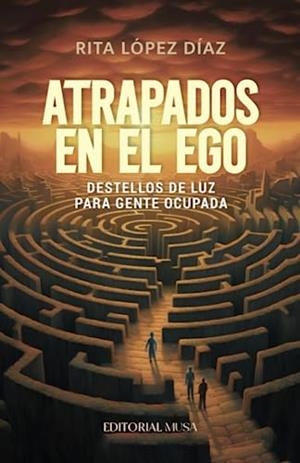 ATRAPADOS EN EL EGO | 9786075971117 | LÓPEZ DÍAZ, RITA