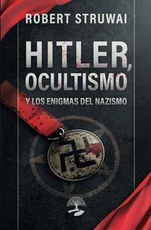 HITLER, OCULTISMO Y LOS ENIGMAS DEL NAZISMO | 9791387586300 | STRUWAI, ROBERT
